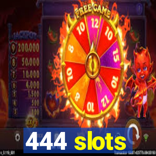 444 slots